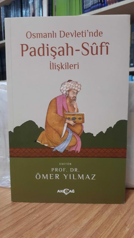 Osmanlı Devleti'nde Padişah - Sufi İlişkileri / Prof. Dr. Ömer Yılmaz