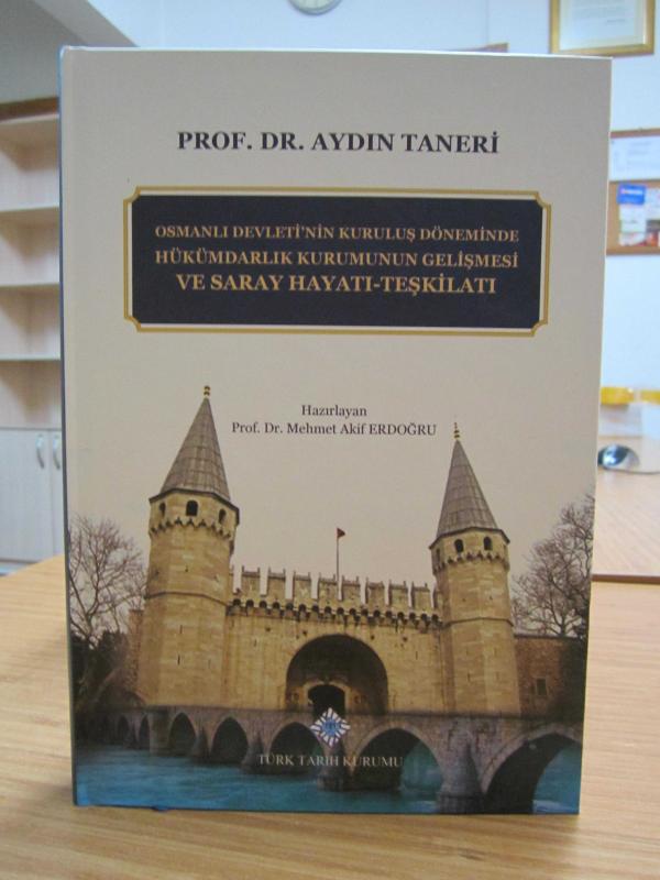 Osmanlı Devleti'nin Kuruluş Döneminde Hükümdarlık Kurumunun Gelişmesi ve Saray Hayatı-Teşkilatı