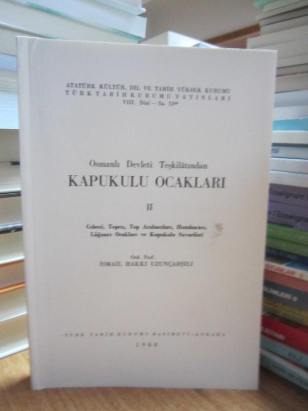 Osmanlı Devleti Teşkilatından Kapukulu Ocakları II - Cebeci Topcu Top Arabacıları Humbaracı Lağımcı Ocakları ve Kapukulu Süvarileri - 3.Baskı