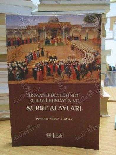 Osmanlı Devletinde Surre-i Hümayun ve Surre Alayları [3.Baskı] - Prof. Dr. Münir Atalar