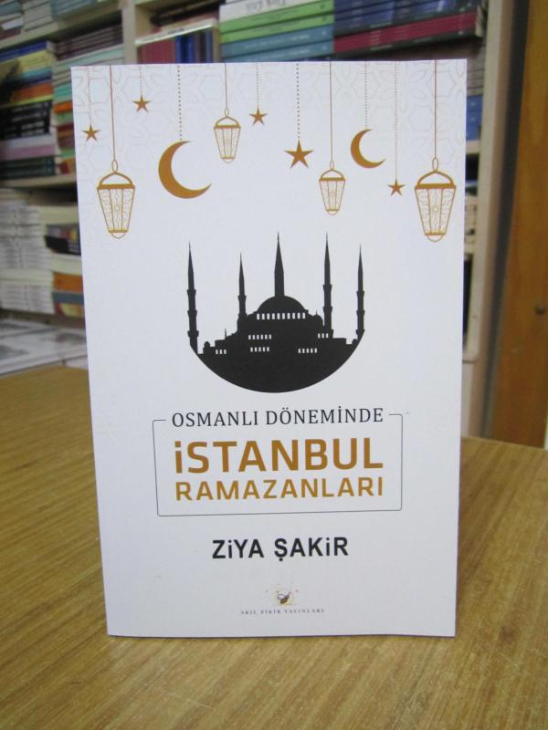 Osmanlı Döneminde İstanbul Ramazanları - Ziya Şakir [2.Baskı]
