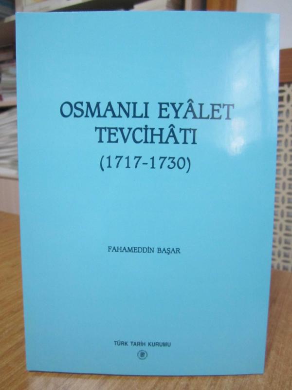 Osmanlı Eyalet Tevcihatı (1717-1730) - Fahameddin Başar [Karton Kapak]