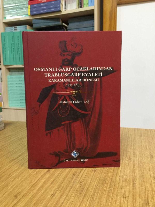 Osmanlı Garp Ocaklarından Trablusgarp Eyaleti Karamanlılar Dönemi 1711-1835 [Ciltli]