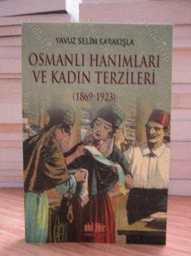 Osmanlı Hanımları ve Kadın Terzileri (1869-1923)