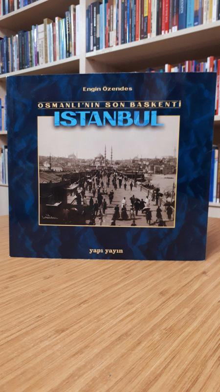 Osmanlı'nın Son Başkenti İstanbul