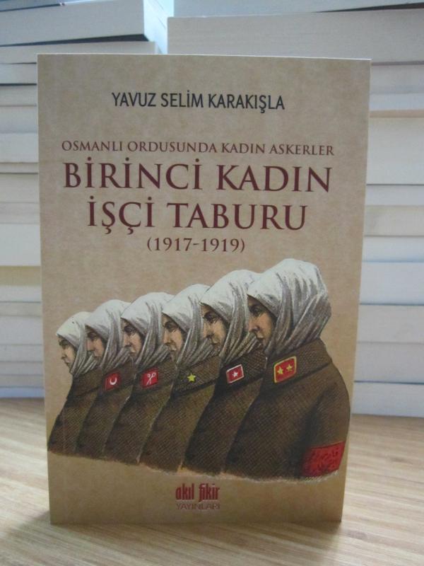 Osmanlı Ordusunda Kadın Askerler Birinci Kadın İşçi Taburu (1917-1919)