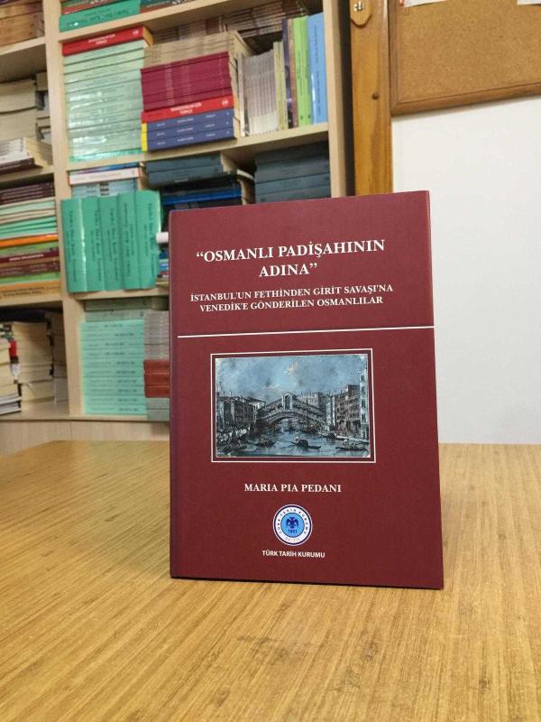 OSMANLI PADİŞAHININ ADINA İstanbul'un Fethinden Girit Savaşı'na Venedik'e Gönderilen Osmanlılar