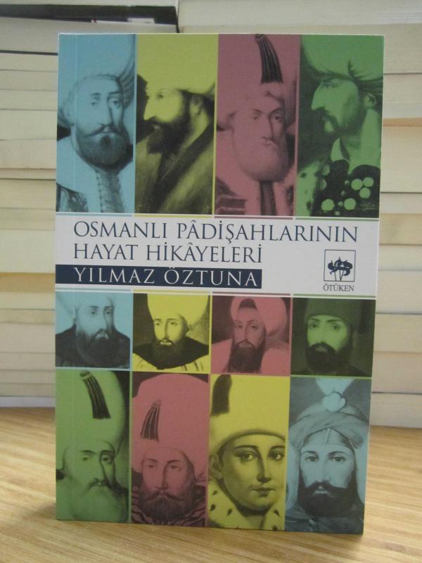 Osmanlı Padişahlarının Hayat Hikayeleri - Yılmaz Öztuna