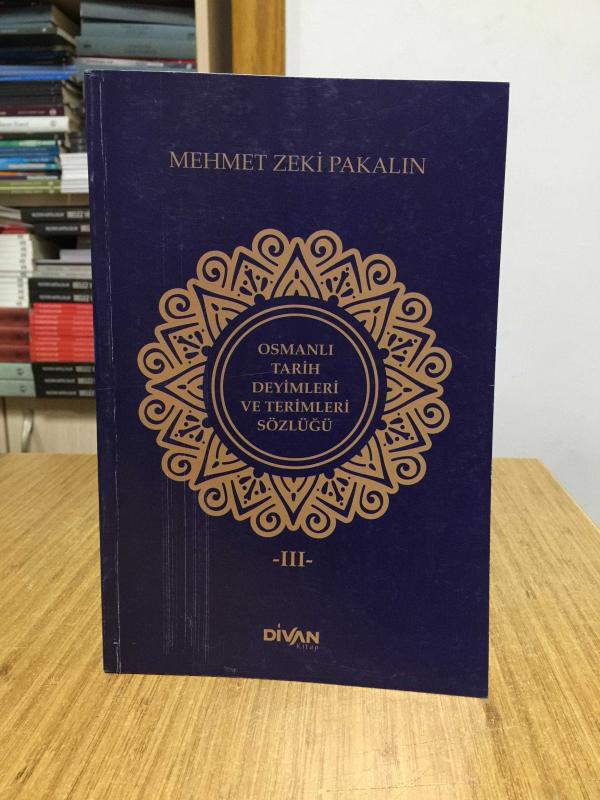 Osmanlı Tarih Deyimleri ve Terimleri Sözlüğü 3.CİLT [R-Z] - Mehmet Zeki Pakalın