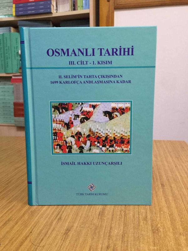 Osmanlı Tarihi 3.Cilt 1.Kısım (II.Selim'in Tahta Çıkışından 1699 Karlofça Andlaşmasına Kadar)