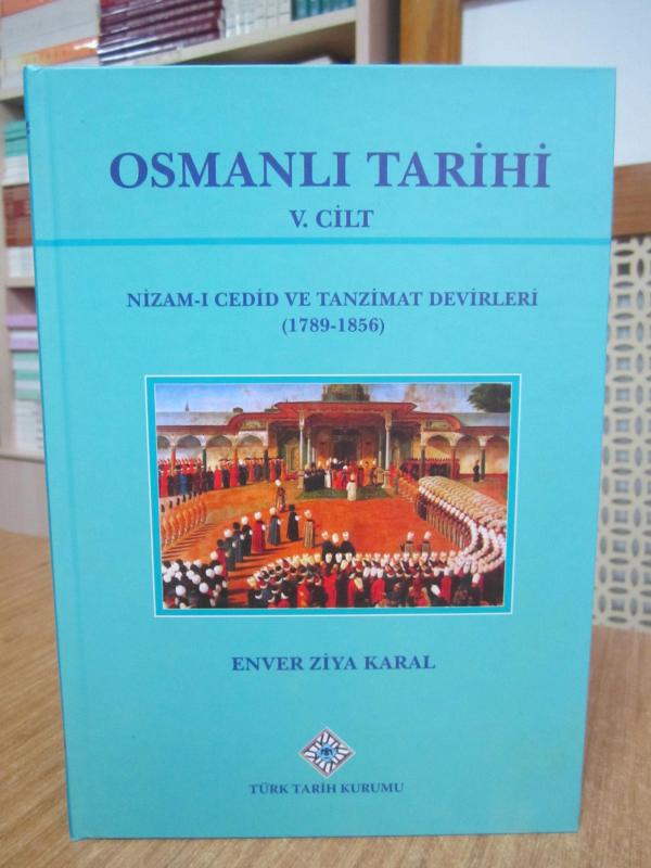 Osmanlı Tarihi 5.Cilt (Nizam-ı Cedid ve Tanzimat Devirleri 1789-1856)