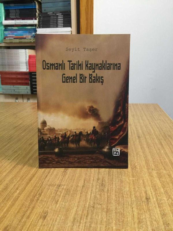 Osmanlı Tarihi Kaynaklarına Genel Bir Bakış - Seyit Taşer