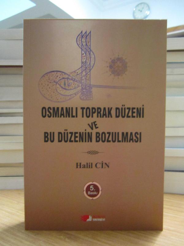 Osmanlı Toprak Düzeni ve Bu Düzenin Bozulması - Halil Cin