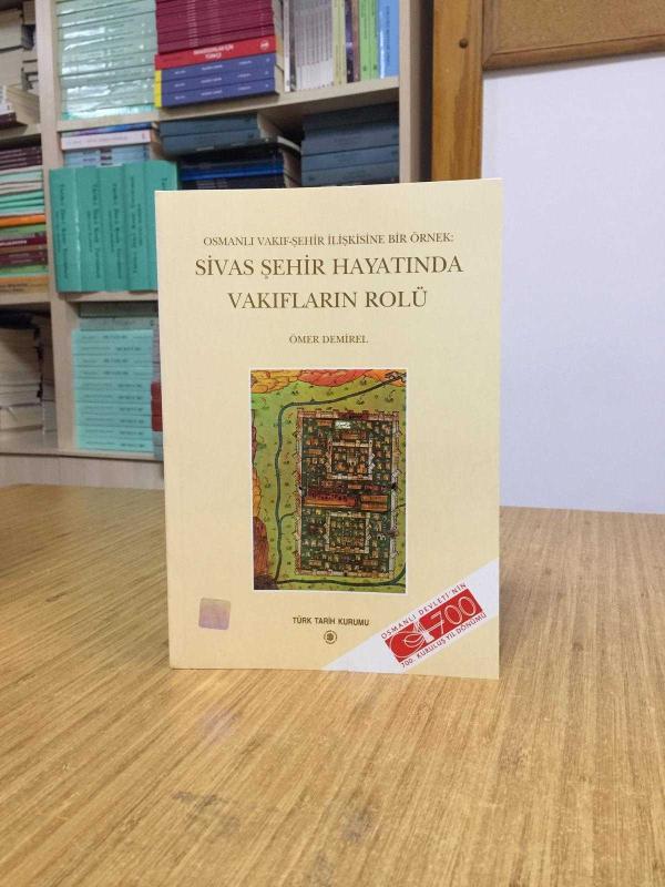 Osmanlı Vakıf-Şehir İlişkisine Bir Örnek: Sivas Şehir Hayatında Vakıfların Rolü
