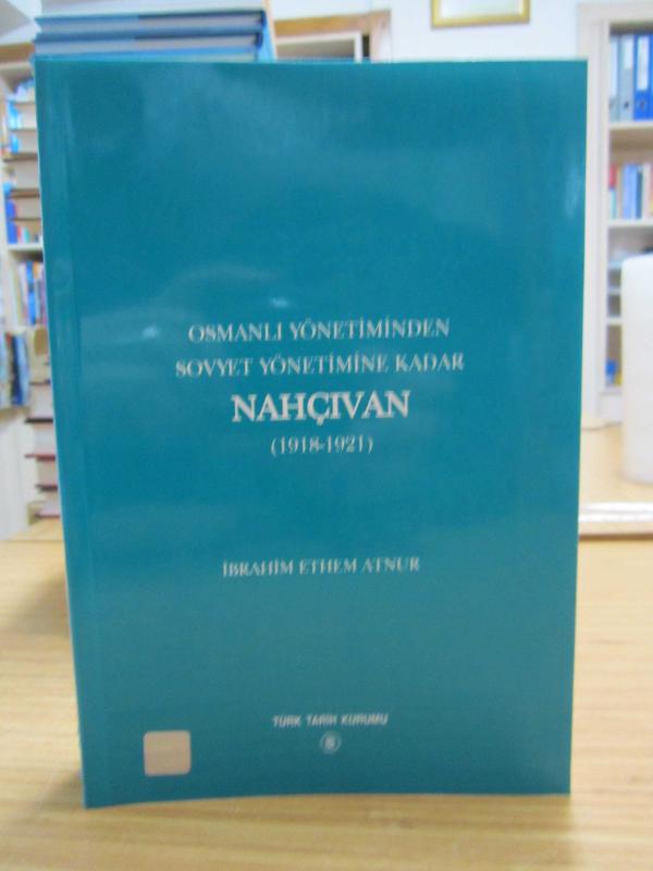 Osmanlı Yönetiminden Sovyet Yönetimine Kadar Nahçıvan (1918-1921) [Ciltli, Şömizli]