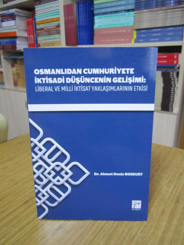 Osmanlıdan Cumhuriyete İktisadi Düşüncenin Gelişimi: Liberal ve Milli İktisat Yaklaşımlarının Etkisi