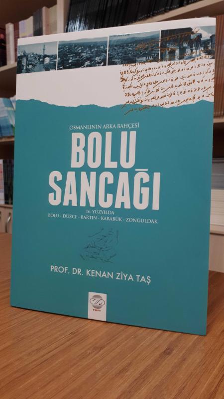 Osmanlının Arka Bahçesi Bolu Sancağı (16.Yüzyılda Bolu - Düzce - Bartın - Karabük - Zonguldak) - Prof. Dr. Kenan Ziya Taş