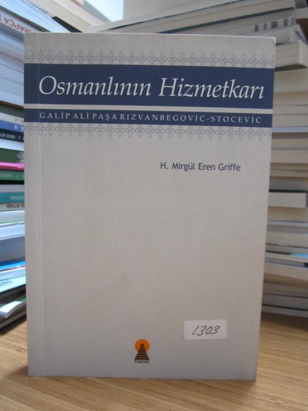 Osmanlının Hizmetkarı  - Galip Ali Paşa Rızganbegovic-Stocevic [İmzalı]