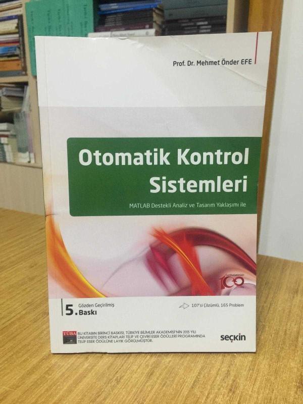 Otomatik Kontrol Sistemleri MATLAB Destekli Analiz ve Tasarım Yaklaşımı ile - Prof. Dr. Mehmet Önder Efe (5.Baskı)