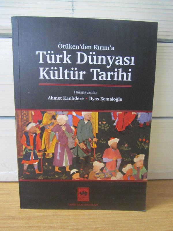 Ötüken'den Kırım'a Türk Dünyası Kültür Tarihi (2.Baskı) - Ahmet Kanlıdere & İlyas Kemaloğlu