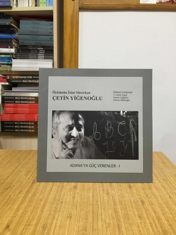Öykünün İzini Sürerken Çetin Yiğenoğlu / Adana'ya Güç Verenler