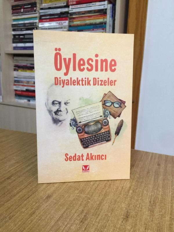 Öylesine Diyalektik Dizeler - Sedat Akıncı