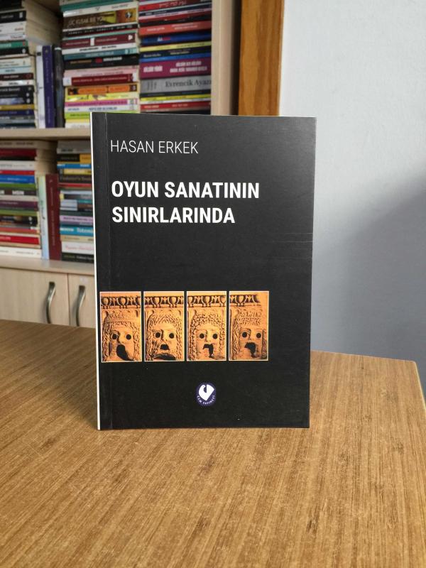Oyun Sanatının Sınırlarında - Hasan Erkek