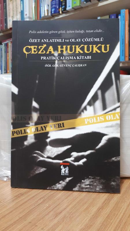 Özet Anlatımlı ve Olay Çözümlü Ceza Hukuku Pratik Çalışma Kitabı