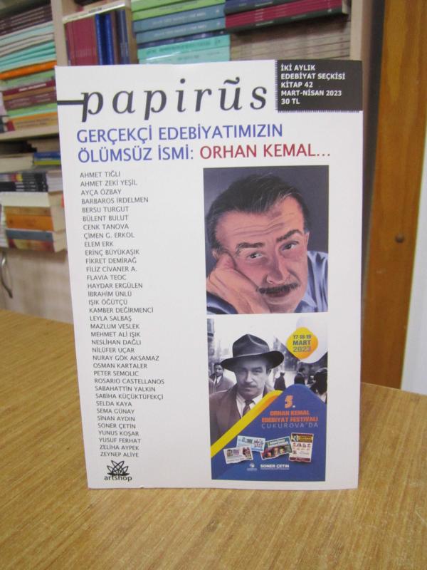 PAPİRÜS İki Aylık Edebiyat Seçkisi - Sayı 42 - Mart Nisan 2023 [Gerçekçi Edebiyatımızın Ölümsüz İsmi: Orhan Kemal]