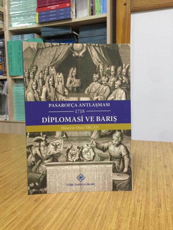 Pasarofça Antlaşması 1718 Diplomasi ve Barış - Hüseyin Onur Ercan
