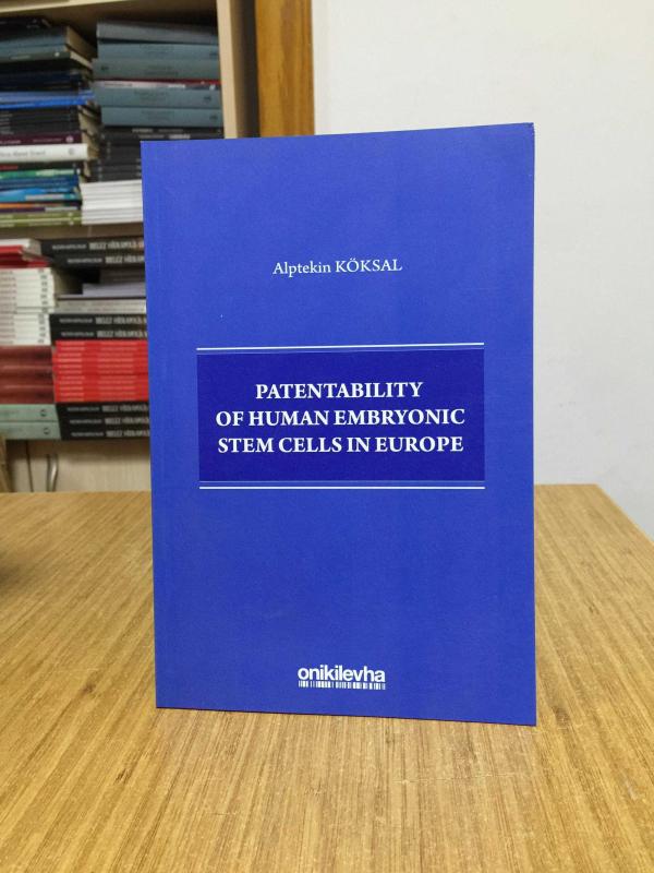 Patentability of Human Embryonic Stem Cells in Europe - Alptekin KÖKSAL