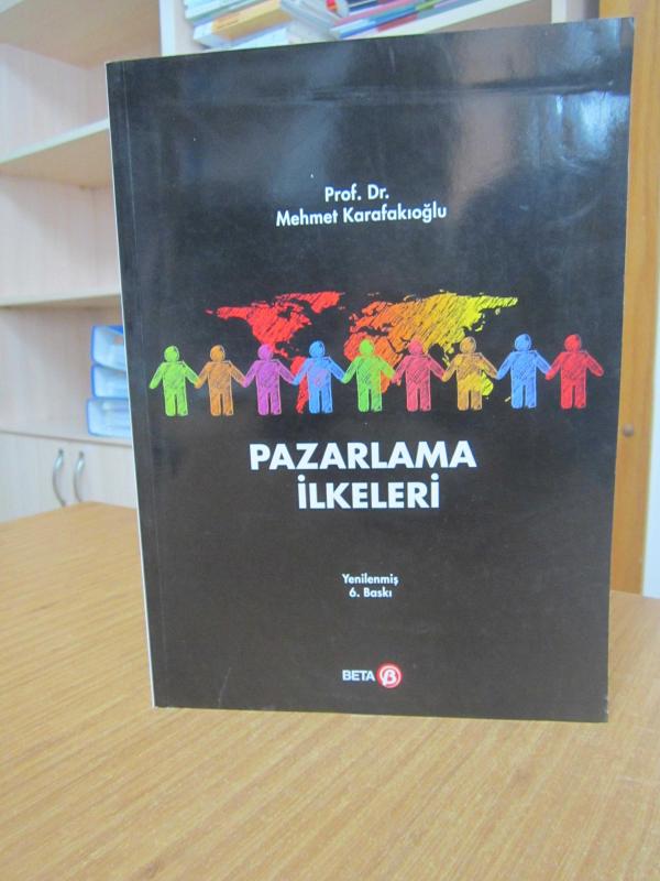 Pazarlama İlkeleri - Prof. Dr. Mehmet Karafakıoğlu [Yenilenmiş 6.Baskı] - Beta Yayıncılık
