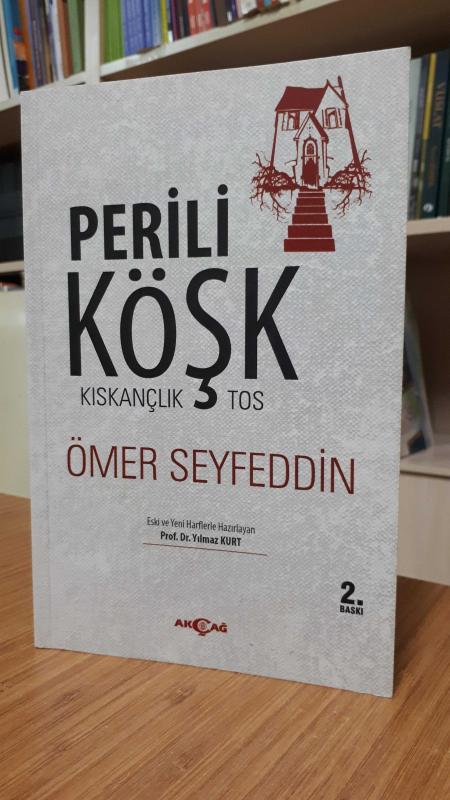 Perili Köşk Kıskançlık Tos - Ömer Seyfeddin [Eski ve Yeni Harflarle) 2.Baskı