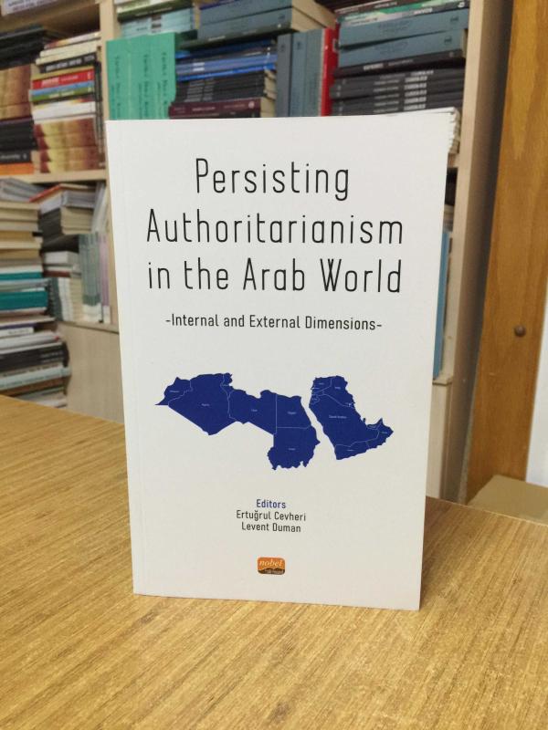 Persisting Authoritarianism in the Arab World - Internal and External Dimensions