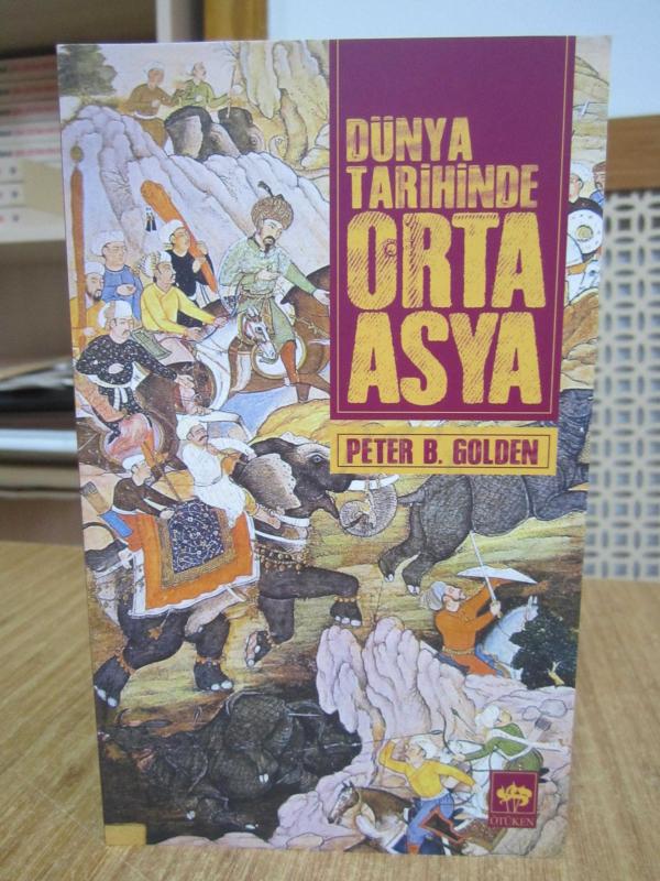 PETER B. GOLDEN - Dünya Tarihinde Orta Asya (3.Baskı)
