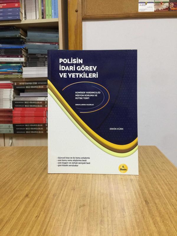 Polisin İdari Görev ve Yetkileri [5.Baskı] Komiser Yardımcılığı Misyon Koruma ve Rütbe Terfi Sınavlarına Hazırlık
