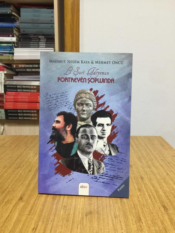 Portreyen Şopwında Li Şari Adiyeman - Mahmut Nedim Kaya & Mehmet Oncu