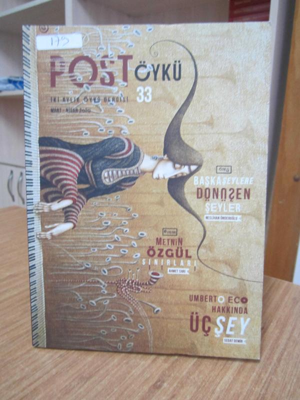 POST ÖYKÜ İki Aylık Öykü Dergisi - Sayı 33 - Temmuz Ağustos 2021 / Başka Şeylere Dönüşen Şeyler / Metnin Özgül Sınırları / Umberto Eco Hakkında Üç Şey