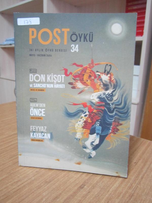 POST ÖYKÜ İki Aylık Öykü Dergisi - Sayı 34 - Mayıs Haziran 2020 / Don Kişot ve Sancho'nun Hayatı / Adem'den Önce / Feyyaz Kayacan