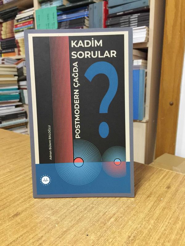 Postmodern Çağda Kadim Sorular - Adnan Bülent Baloğlu