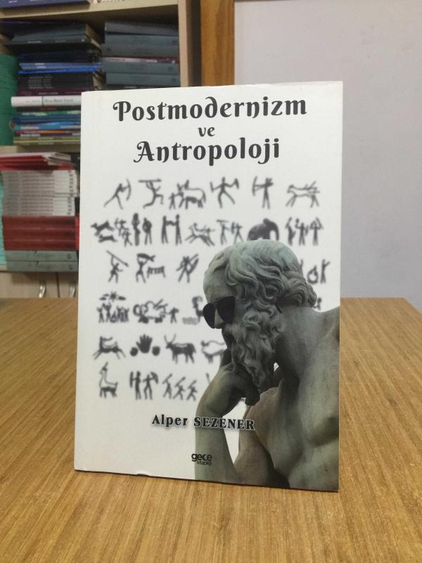 Postmodernizm ve Antropoloji - Alper Sezener