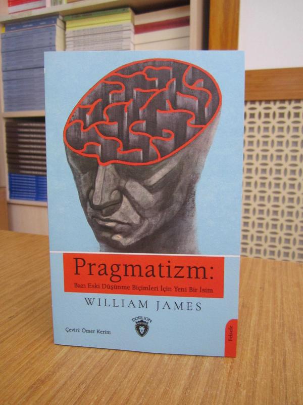 Pragmatizm Bazı Eski Düşünme Biçimleri için Yeni Bir İsim - William James