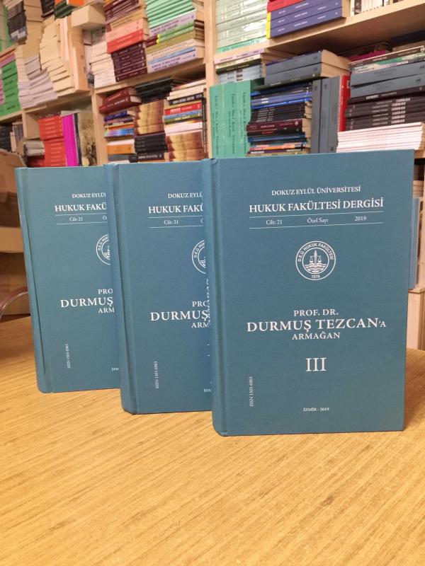 Prof. Dr. Durmuş Tezcan'a Armağan (3 CİLT TAKIM) - Dokuz Eylül Üniversitesi Hukuk Fakültesi Dergisi Cilt 21 - ÖZEL SAYI