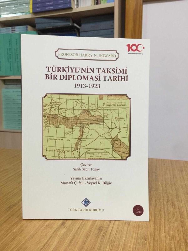 Profesör Harry N. Howard - Türkiye'nin Taksimi Bir Diplomasi Tarihi 1913-1923 [ 2. Baskı - Karton Kapak]
