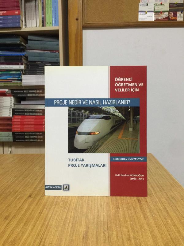 Proje Nedir Ve Nasıl Hazırlanır - TÜBİTAK Proje Yarışmaları / İlkokuldan Üniversiteye Öğrenci Öğretmen ve Veliler için