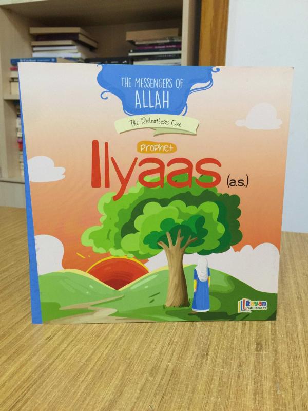 Prophet Ilyaas (a.s.) The Relentless One / The Messengers of Allah Series Rayan Publishers