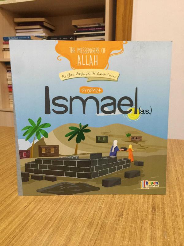 Prophet Ismael (a.s.) The First Masjid and the Zamzam Water / The Messengers of Allah Series Rayan Publishers