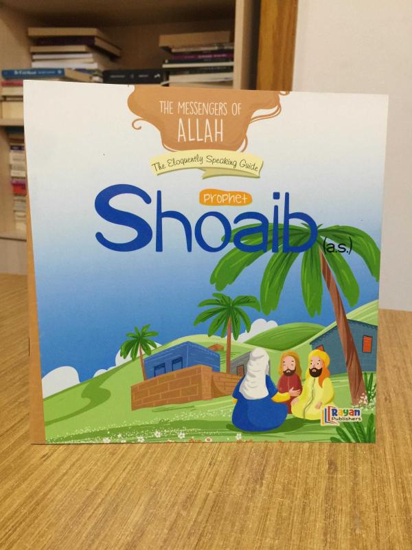 Prophet Shoaib (a.s.) The Eloquently Speaking Guide / The Messengers of Allah Series Rayan Publishers