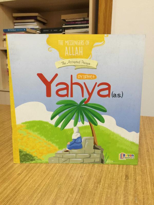 Prophet Yahya (a.s.) The Accepted Prayer / The Messengers of Allah Series Rayan Publishers
