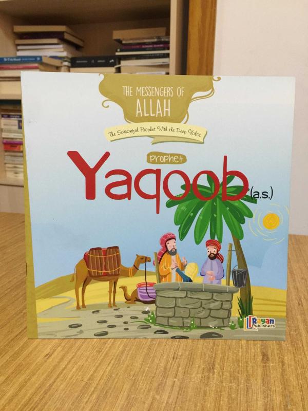 Prophet Yaqoob (a.s.) The Sorrowful Prophet With the Deep Voice / The Messengers of Allah Series Rayan Publishers